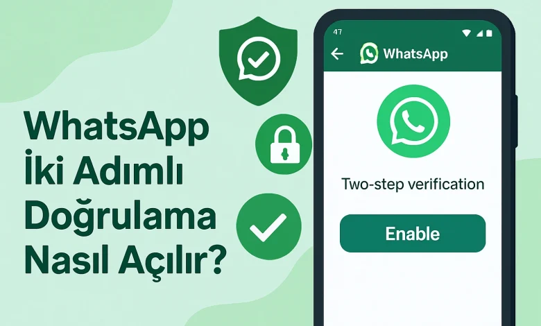 whatsapp iki adımlı doğrulama nasıl açılır