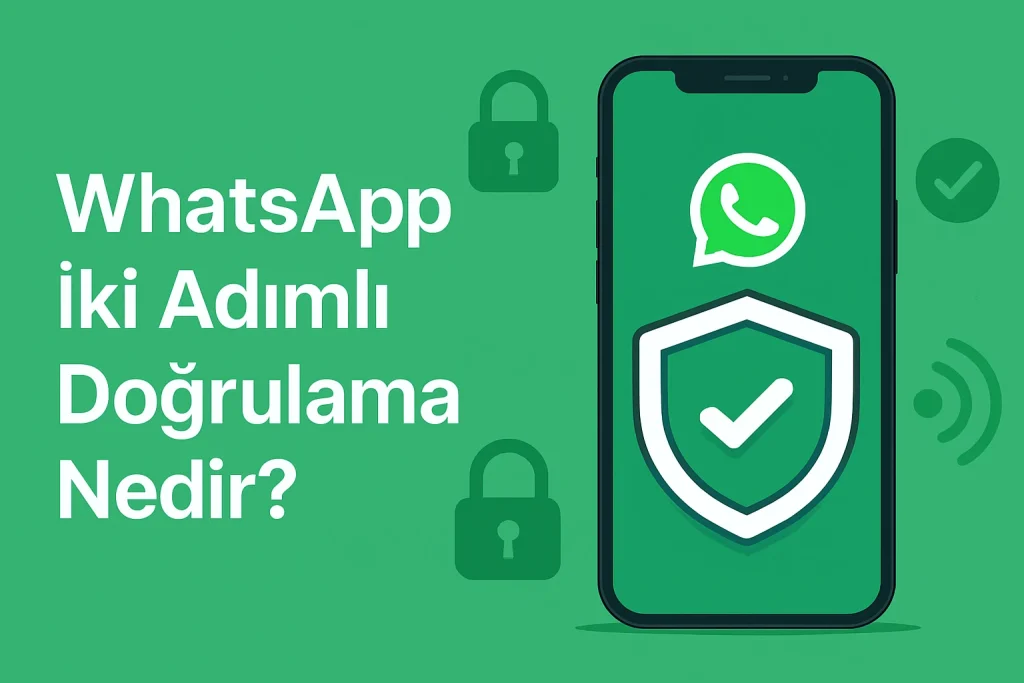 whatsapp iki adımlı doğrulama nedir