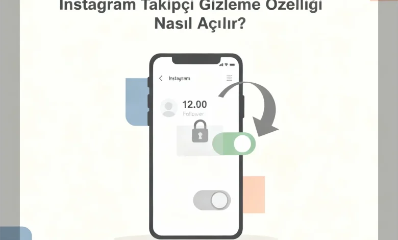 2025'te Instagram Takipçi Gizleme Özelliği Nasıl Açılır?