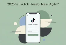 2025'te TikTok Hesabı Nasıl Açılır?