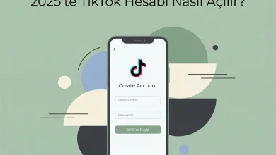 2025'te TikTok Hesabı Nasıl Açılır?
