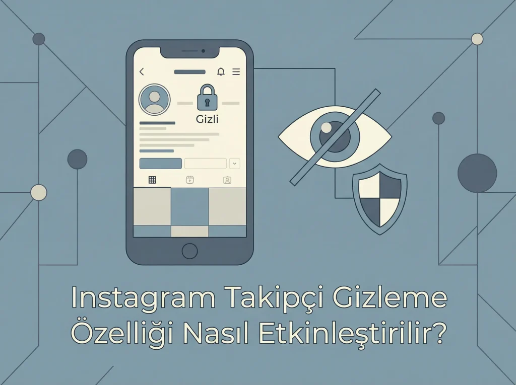 instagram takipçi gizleme özelliği nasıl etkinleştirilir