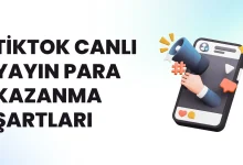 TikTok Canlı Yayın Para Kazanma Şartları