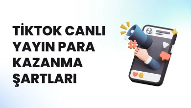 TikTok Canlı Yayın Para Kazanma Şartları