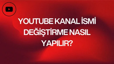 YouTube Kanal İsmi Değiştirme Nasıl Yapılır?